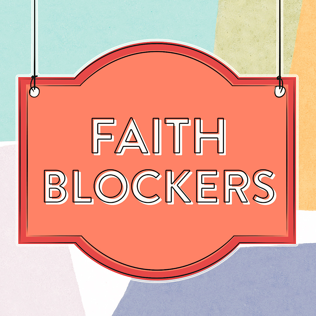 The 3 Big Faith Blockers